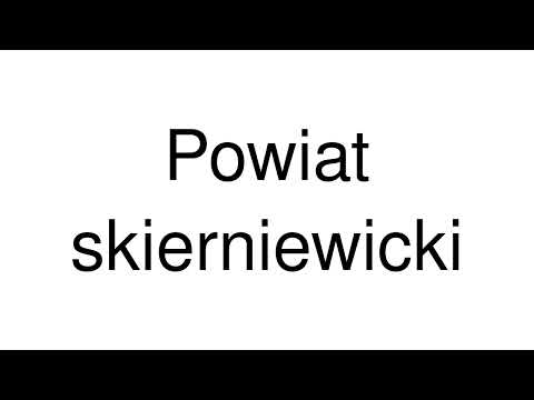 How to Pronounce Powiat skierniewicki (Poland)