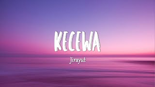 Download lagu Jirayut - Kecewa (Lirik Lagu) mp3