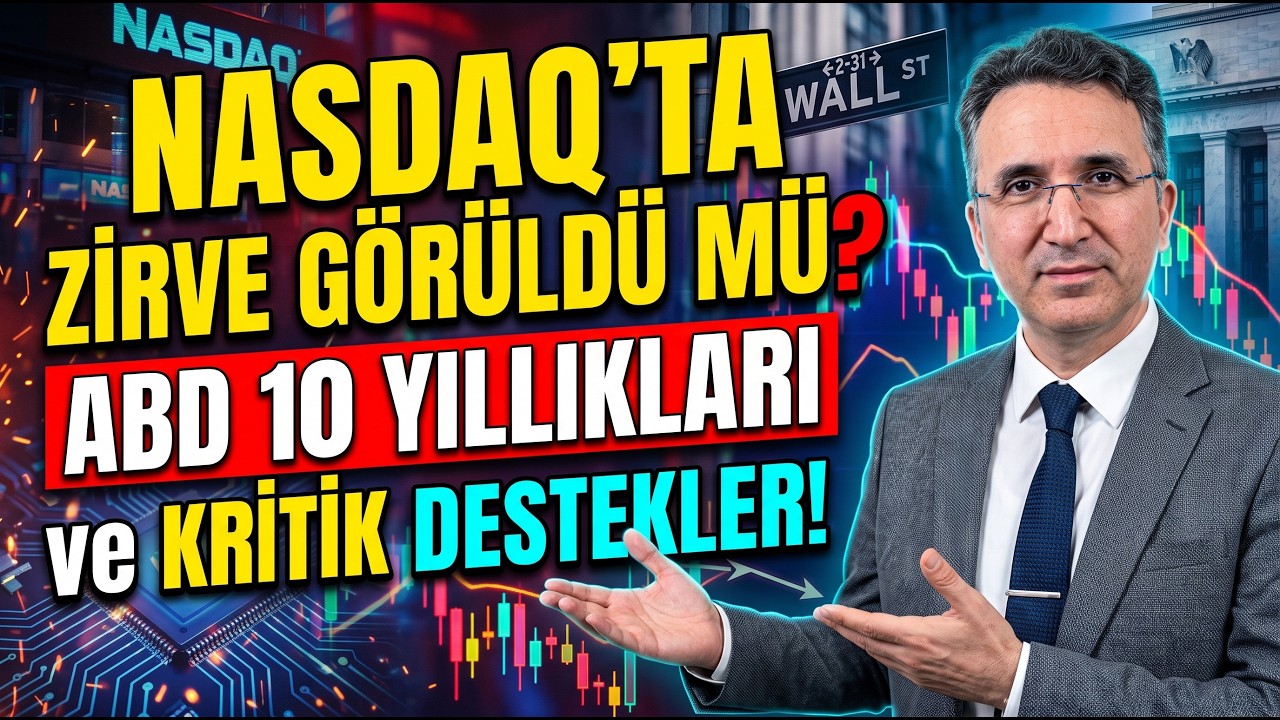 Nasdaq'ta Zirve Görüldü mü? ABD 10 Yıllıkları ve Kritik Destekler!
