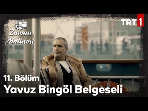 Yavuz Bingöl'ün Hayatı - Zaman Matinesi 11. Bölüm
