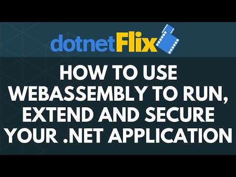 How to use WebAssembly to run, extend and secure your .NET application