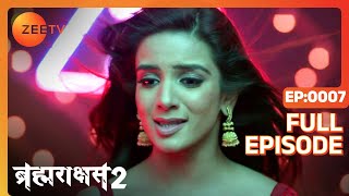Brahmarakshas 2 - Hindi TV Serial - Full Ep - 7 - 