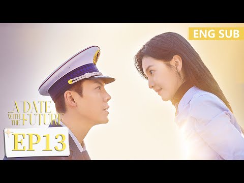 ENG SUB [A Date With The Future] EP13 | William Chan, Zhang Ruonan | Tencent Video-ROMANCE
