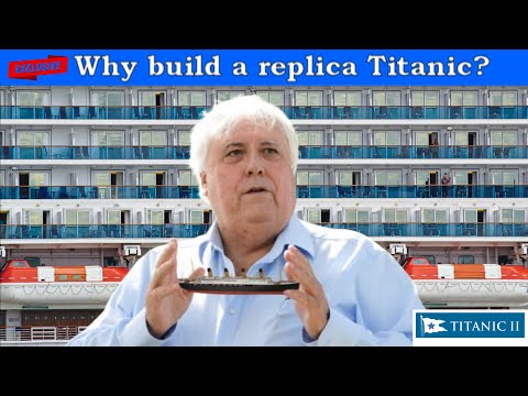 Titanic II: Why Build a Replica Titanic?
