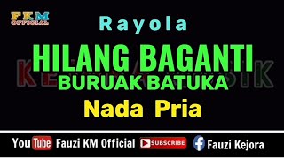 Download lagu Rayola - Hilang baganti buruak batuka [ KARAOKE ] Nada PRIA mp3