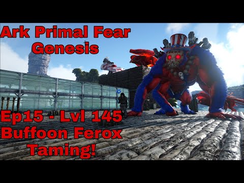 ARK Primal Fear Genesis EP15 -  Lvl 145 Buffoon Ferox Taming!