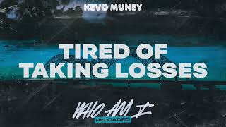 Kevo Muney - Tired Of Taking Losses (Official Audio)
