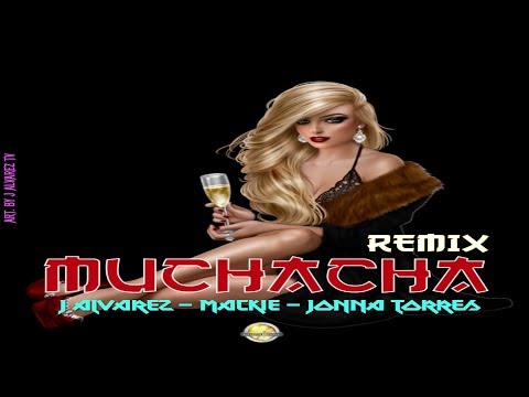 Muchacha [Remix] (Feat. Mackie & Jonna Torres)