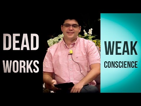 Dead Works vs Weak Conscience