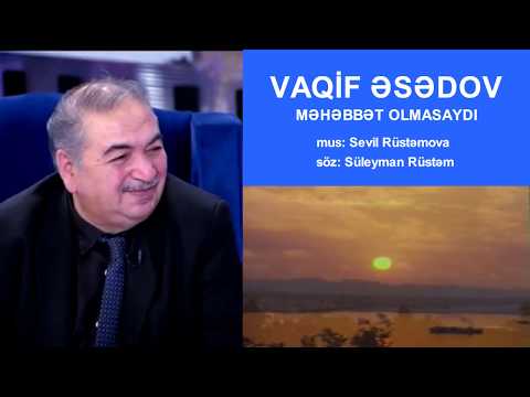 Vaqif Esedov-Mehebbet olmasaydı
