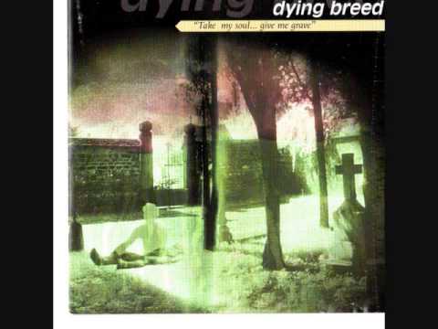 Dying breed - Take my soul give me grave - Marked man