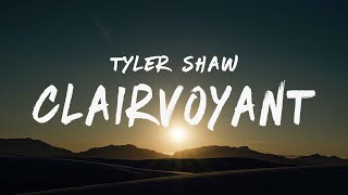 Tyler Shaw - Clairvoyant (Lyrics)