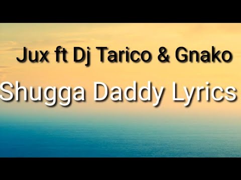 Jux ft Dj Tarico & G nako _-_ Shugga Daddy (lyrics video)