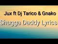 Jux ft Dj Tarico & G nako _-_ Shugga Daddy (lyrics video)