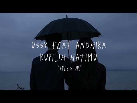Kupilih Hatimu - Ussy feat Andhika [Speed Up Song]