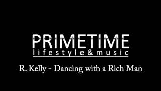 R. Kelly - Dancing with a Rich Man (Primetime - lifestyle&amp;music)