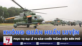 Không quân huấn luyện  phục vụ Đại lễ 70 năm chiến thắng Điện Biên Phủ - VNews