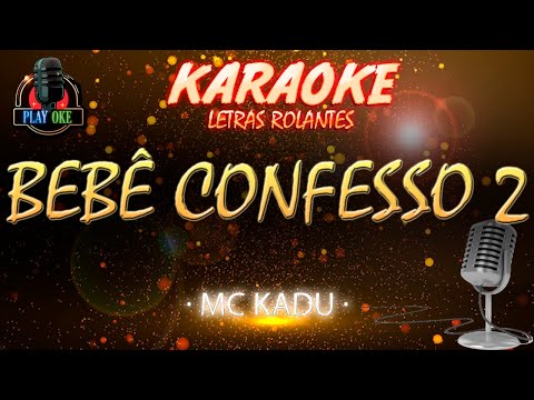 BEBÊ CONFESSO 2 - MC KADU | KARAOKE com letra rolante