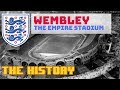 OLD WEMBLEY STADIUM (1923) THE HISTORY. THE EMPIRE STADIUM