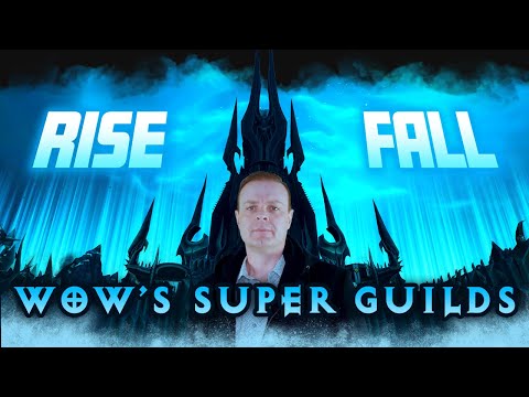 The BIRTH and DEATH of WoW's Super Guilds - Legacy of WoW