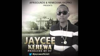 JAYCEE - KEREWA (Prod by OY) @OFFICIALJAYCEE1