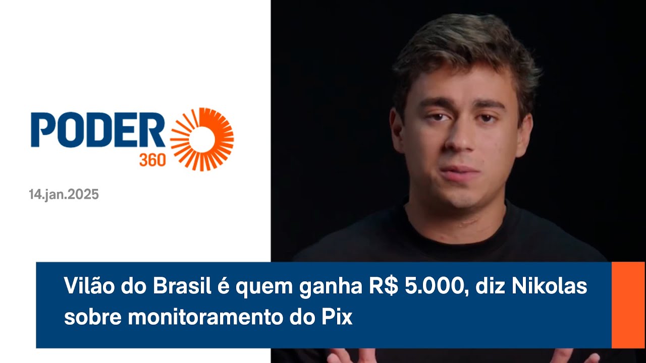 Vilão do Brasil é quem ganha R$ 5.000, diz Nikolas sobre monitoramento do Pix