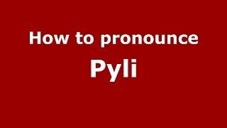 How to pronounce Pyli