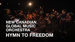 New Canadian Global Music Orchestra - Hymn to Freedom