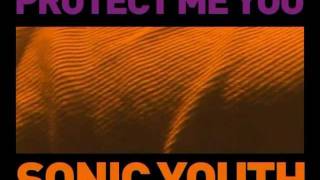 Sonic Youth - Protect Me You
