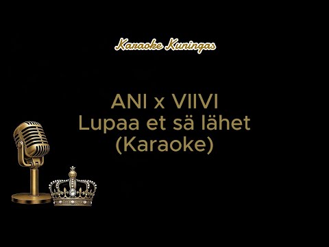 ANI x VIIVI - Lupaa et sä lähet (Karaoke)