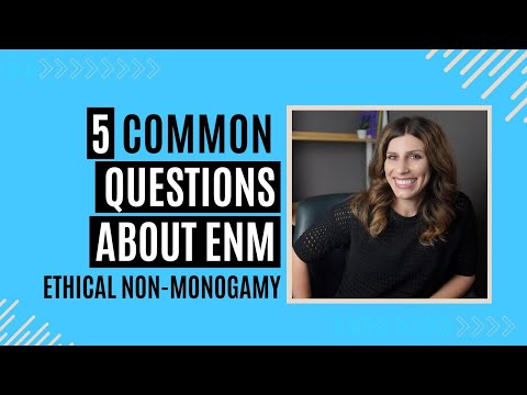 5 Common Questions about Ethical Non-Monogamy (ENM) | Sex Therapist Explains