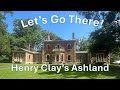 Let's Go There! Henry Clay's Ashland
