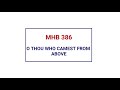 MHB 386 - O THOU WHO CAMEST FROM ABOVE