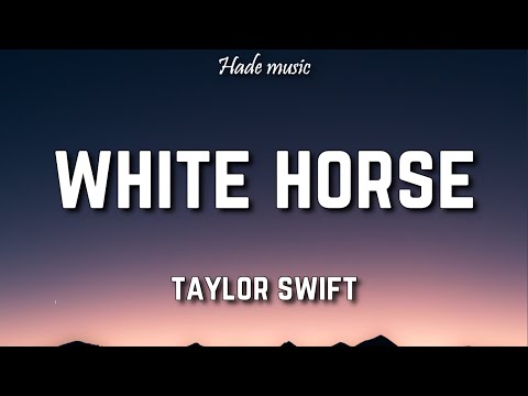 Taylor Swift - White Horse (Lyrics)