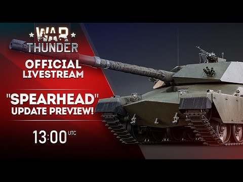 "SPEARHEAD" UPDATE PREVIEW | War Thunder Official Channel