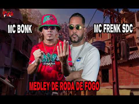 MC BONK E MC FRENK SDC - MEDLEY DE RODA DE FOGO