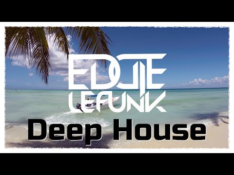 Best Deep House 2018 Charts & Nu Disco Hits Mix DJ Set July 2018 Eddie Le Funk lounge music 2018