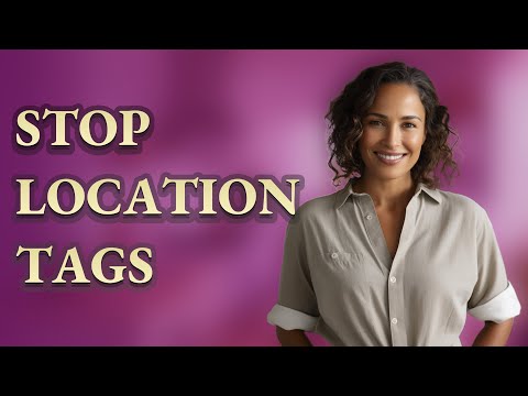 How Can I Stop Location Tags on My Phone Photos?