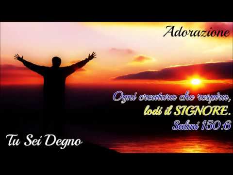 Tu sei Degno [Adorazione a Dio]