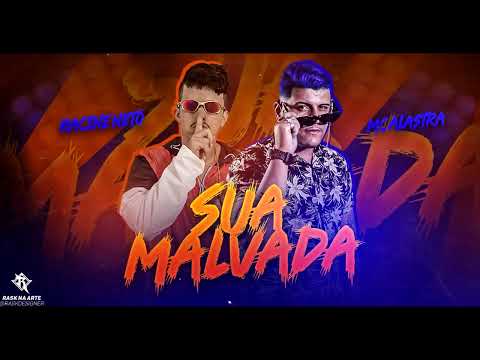 MC ALASTRA & RACINE NETO - SUA MALVADA