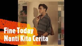 Download lagu Ardhito Pramono - fine today Nanti Kita Cerita mp3