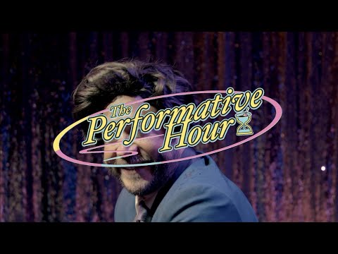 Video thumbnail for Performative Hours
