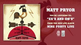 Matt Pryor - "Ex's and Oh's" Live (Official)