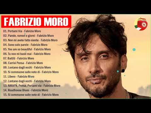 I Successi di Fabrizio Moro - Il Meglio dei Fabrizio Moro - Le migliori canzoni di Fabrizio Moro