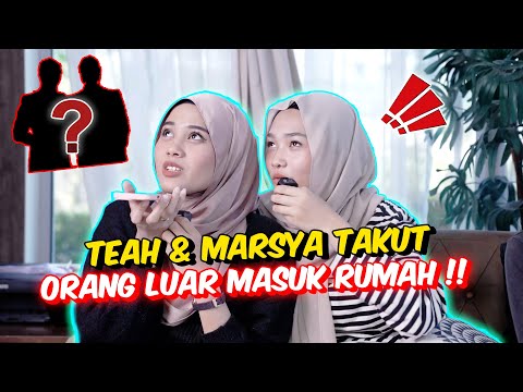 TEAH & MARSYA TAKUT ORANG LUAR MASUK RUMAH !! - CALL AMMOR TOLONG !