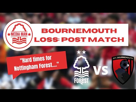 Nottingham Forest lose to Bournemouth....Post-match thoughts