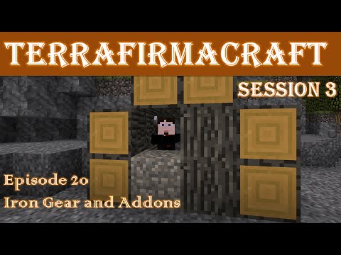Lets Play - TerraFirmaCraft - Session 3 - 20 - Iron Gear and Addons