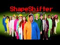 If Among Us Had A ShapeShifter