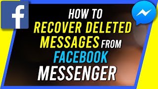 How to Recover Deleted Messages on Facebook Messenger