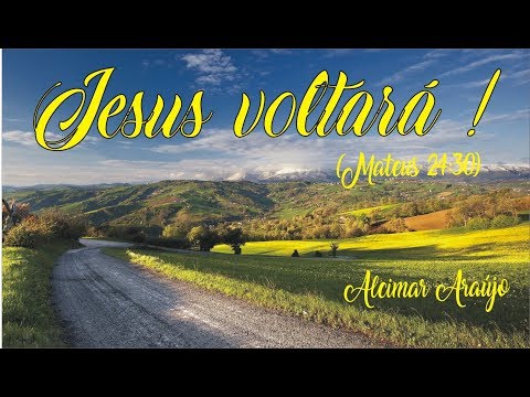 Jesus Voltará (mat. 24:30) - Alcimar Araújo